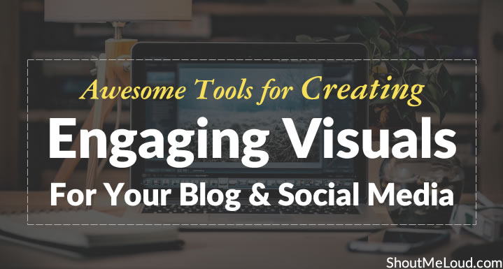 Tools to Create Engaging Visuals For Blog & Social Media tools-to-create-engaging-visuals-for-blog-social-media