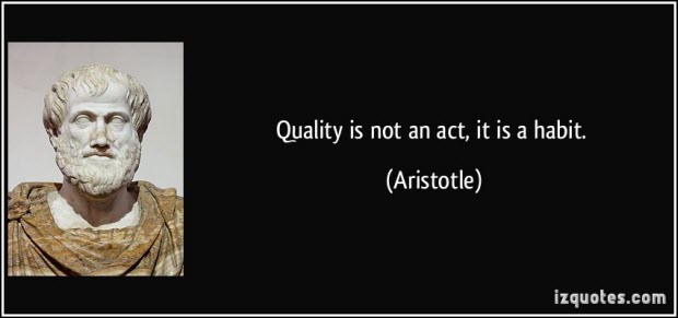 Qualität ist keine Handlung, es ist eine Gewohnheit