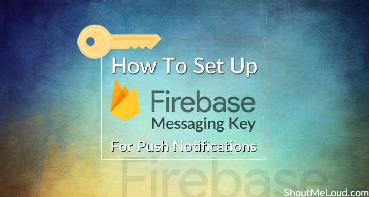 Set Up Firebase Messaging Key set-up-firebase-messaging-key