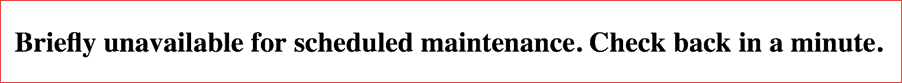 Briefly unavailable for scheduled maintenance. Check back in a minute.