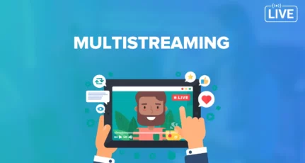 Multistreaming Guide: How to Live Stream to Multiple Platforms Simultaneously